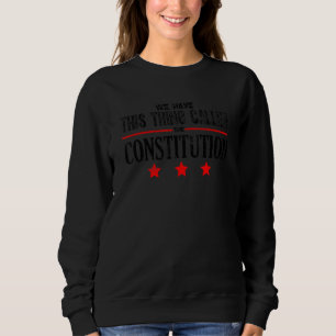 Wir haben diese Sache, die Verfassung Patriot gena Sweatshirt
