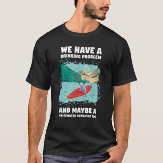 Wir haben ein Trinkproblem und vielleicht ein Whit T-Shirt