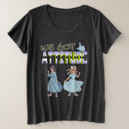 Wir haben eine Attitüde Große Größe T-Shirt