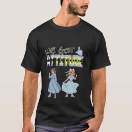 Wir haben eine Attitüde T-Shirt