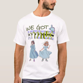 Wir haben eine Attitüde T-Shirt