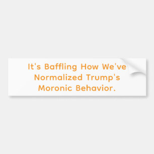 Wir haben einen dummen Trump normalisiert Hankamer Autoaufkleber