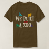 Wir haben einen Zooarm gebaut T-Shirt (Design vorne)
