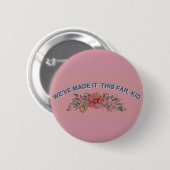 Wir haben es dieses weit, Kind~ Knopf gemacht Button (Vorne & Hinten)