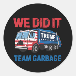 Wir haben es geschafft Team Garbage Trump Präsiden Runder Aufkleber