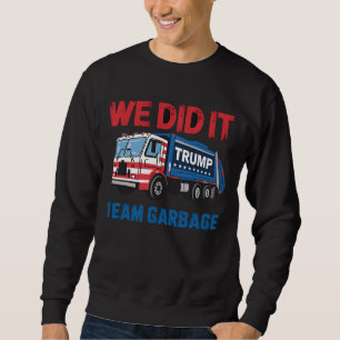 Wir Haben Es Geschafft Team Müll Trump Präsident 4 Sweatshirt