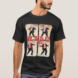Wir haben es geschafft Trump tanzt Trump Amtseinfü T-Shirt
