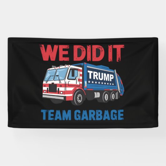 Wir haben es Team Garbage Trump Präsident 47 USA Banner (Horizontal)