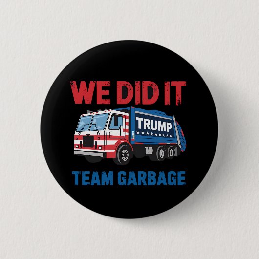 Wir haben es Team Garbage Trump Präsident 47 USA Button (Vorderseite)