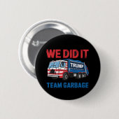 Wir haben es Team Garbage Trump Präsident 47 USA Button (Vorne & Hinten)