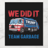 Wir haben es Team Garbage Trump Präsident 47 USA Weinetikett (Einzelnes Label)