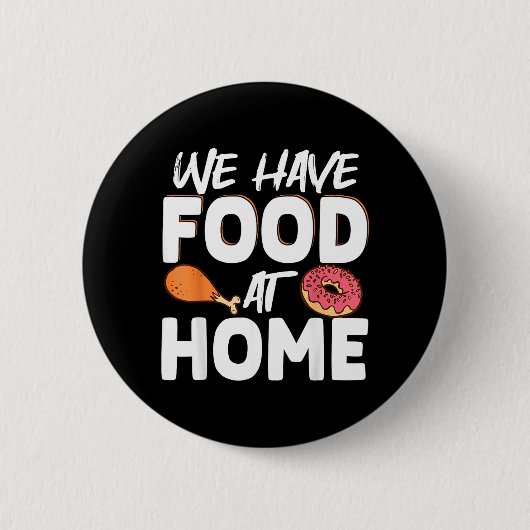 Wir haben Essen zu Hause Button (Vorderseite)