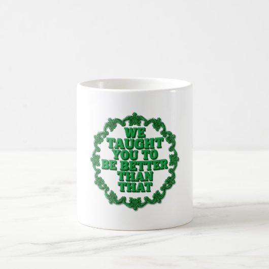 Wir haben euch besser erzogen kaffeetasse (Mittel)