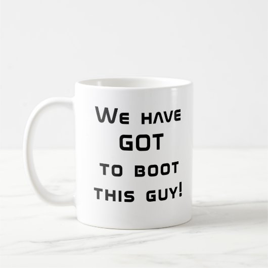 Wir haben GOT, diesen Typ zu booten! Kaffeetasse (Links)