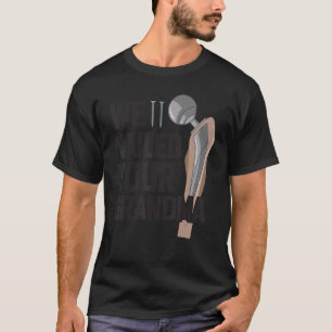 Wir haben Ihr Oma 1 eingenagt T-Shirt