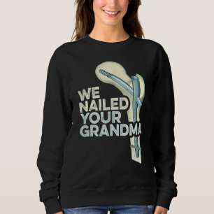 Wir haben Ihren Oma Ortho Hüftoperation Klasse Gra Sweatshirt