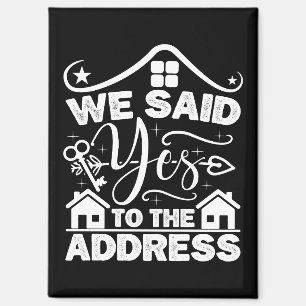 Wir haben Ja zur Adresse gesagt Neuer Hausbesitzer Magnet