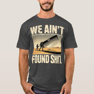 Wir haben kein Shit-Foto gefunden T-Shirt