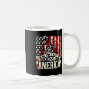 Wir haben keine Könige in Amerika Trump King US Fu Kaffeetasse