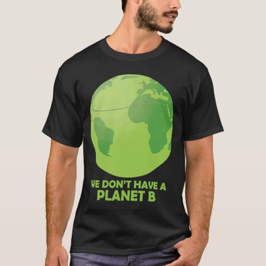 Wir haben keinen Planeten B Gerettet Erde T-Shirt (Vorderseite)