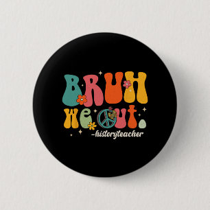 Wir haben Lehrer am letzten Tag des Geschichtslehr Button