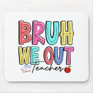 Wir haben Lehrer am letzten Tag des Schulsommerleh Mousepad