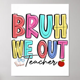 Wir haben Lehrer am letzten Tag des Schulsommerleh Poster