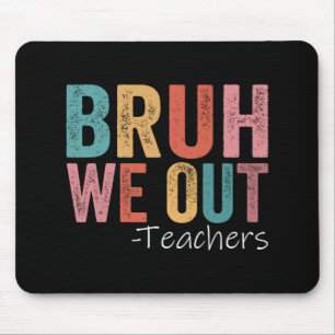 Wir haben Lehrer glücklich letzten Tag der Schule Mousepad