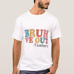 Wir haben Lehrer glücklich letzten Tag der Schule T-Shirt