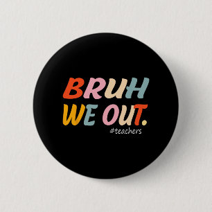 Wir haben LehrerInnen am letzten Tag des Schuljahr Button