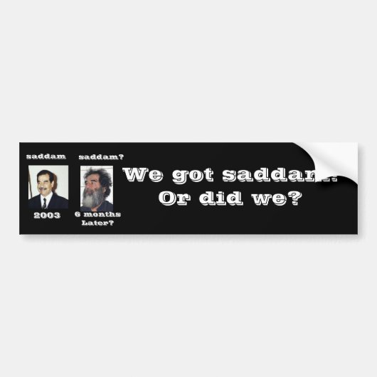Wir haben Saddam got? Autoaufkleber (Vorne)
