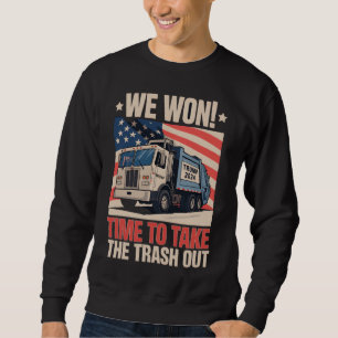 Wir haben Zeit gewonnen, um den Müll rauszubringen Sweatshirt