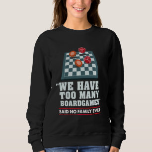 Wir haben zu viele Boardgames gesagt, niemand je z Sweatshirt