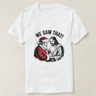WIR HABENS GESEHEN! Santa und Jesus beobachten imm T-Shirt