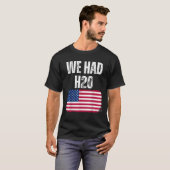 Wir hatten H20 USA Funny Meme T-Shirt (Vorne ganz)