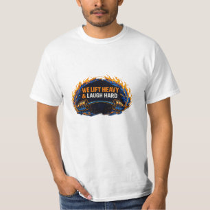 Wir heben schwer und lachen hart T-Shirt – Lustige