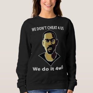Wir hetzen uns nicht für uns, wir tun es für Will Sweatshirt