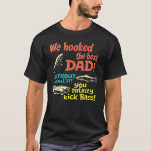Wir hielten den besten Vater ohne Forellen über Si T-Shirt