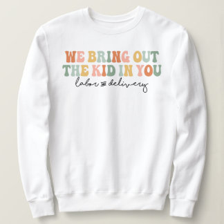 Wir holen das Kind in dir raus, lustige L&D Kranke Sweatshirt