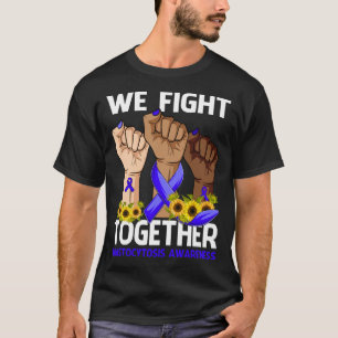 Wir kämpfen gemeinsam gegen MASTOCYTOSE AWARENESS  T-Shirt