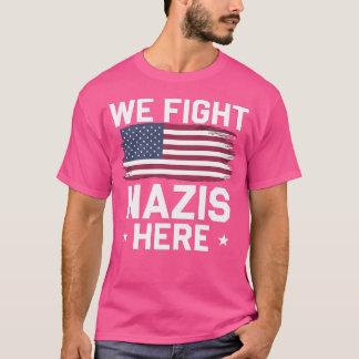 Wir kämpfen hier gegen Nazis - die beängstigende a T-Shirt