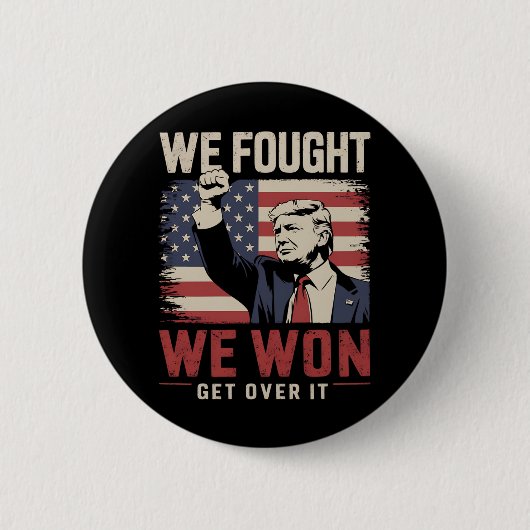 Wir kämpften dafür, dass wir Trump 47. Präsident ü Button (Vorderseite)