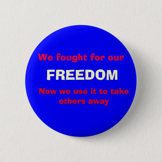 Wir kämpften für unser, FREIHEIT, jetzt wir Button (Vorderseite)