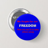 Wir kämpften für unser, FREIHEIT, jetzt wir Button (Vorne & Hinten)