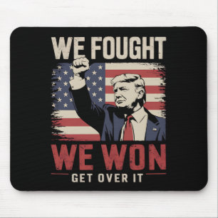 Wir kämpften Wir gewannen Gewöhnt euch dran Trump  Mousepad