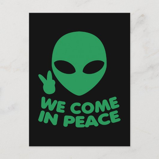 Wir kommen in die Alien des Friedens Postkarte (Vorderseite)