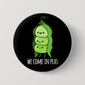 Wir kommen in Peas Funny Pea Pun Dark BG Button (Vorderseite)