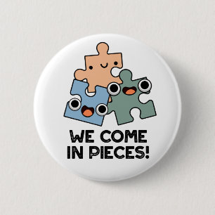 Wir kommen in Pieces Funny Jigsaw Pub Button