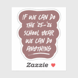 Wir können alles tun, was Lehrer des Schuljahres Aufkleber