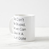 Wir können Dummheiten nicht beheben, aber wir könn Kaffeetasse (Vorderseite Links)